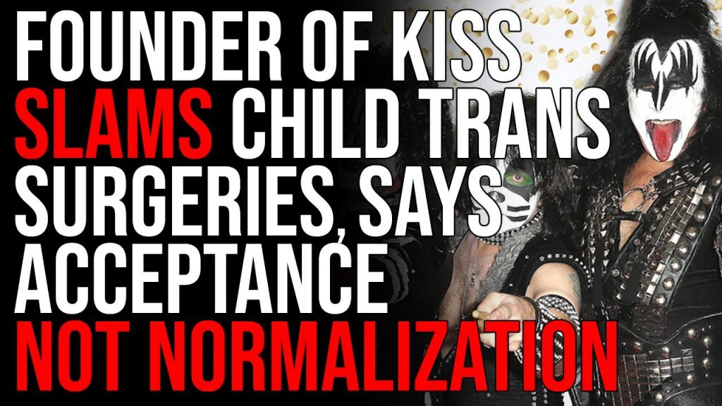 Founder Of KISS SLAMS Child Trans Surgeries, Says Acceptance Is Different Than Normalization