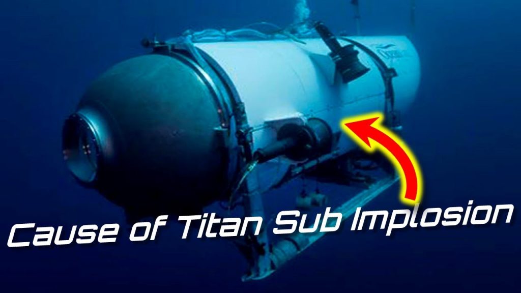 Causes of Titan Submarine Implosion Titanic Expedition Sub