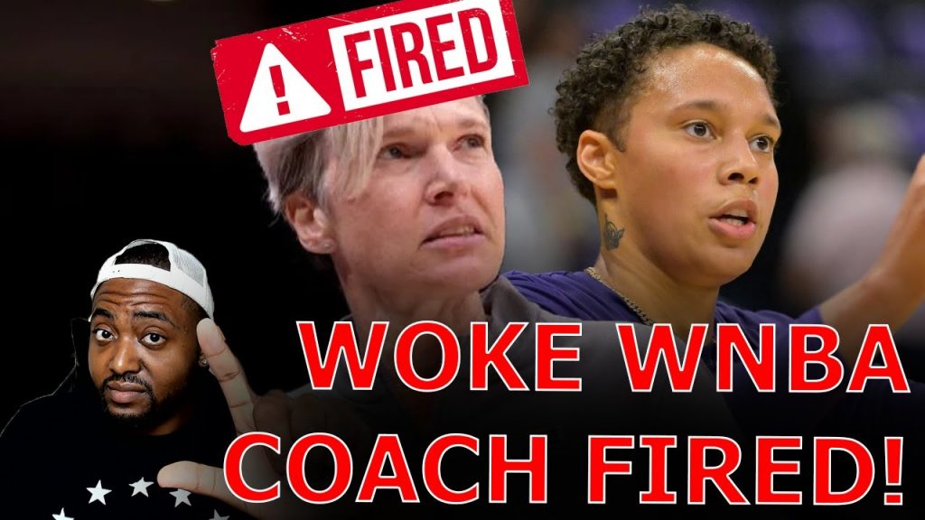 WOKE WNBA COACH FIRED After Attacking Fans For Not Showing Up For Brittney Griner & Disaster SEASON