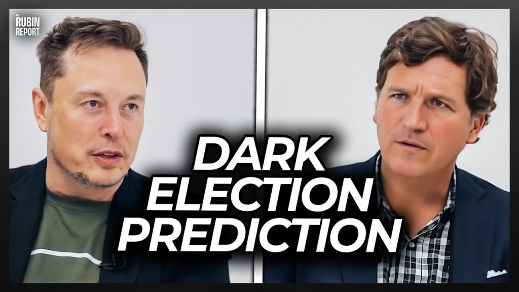 Elon Musk Blows Tucker’s Mind with His Dark 2024 Election Prediction